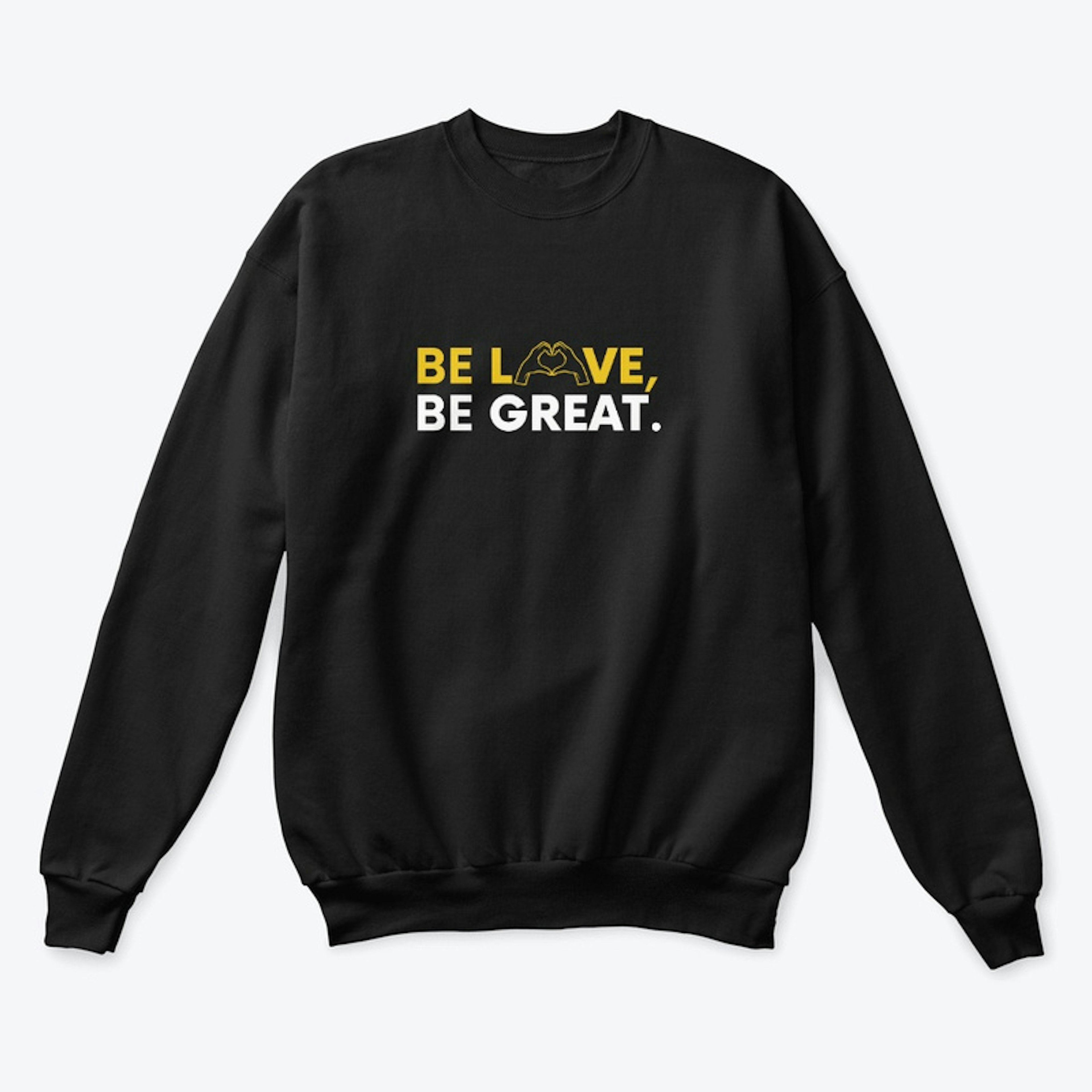 Be Love, Be Great - Crewneck