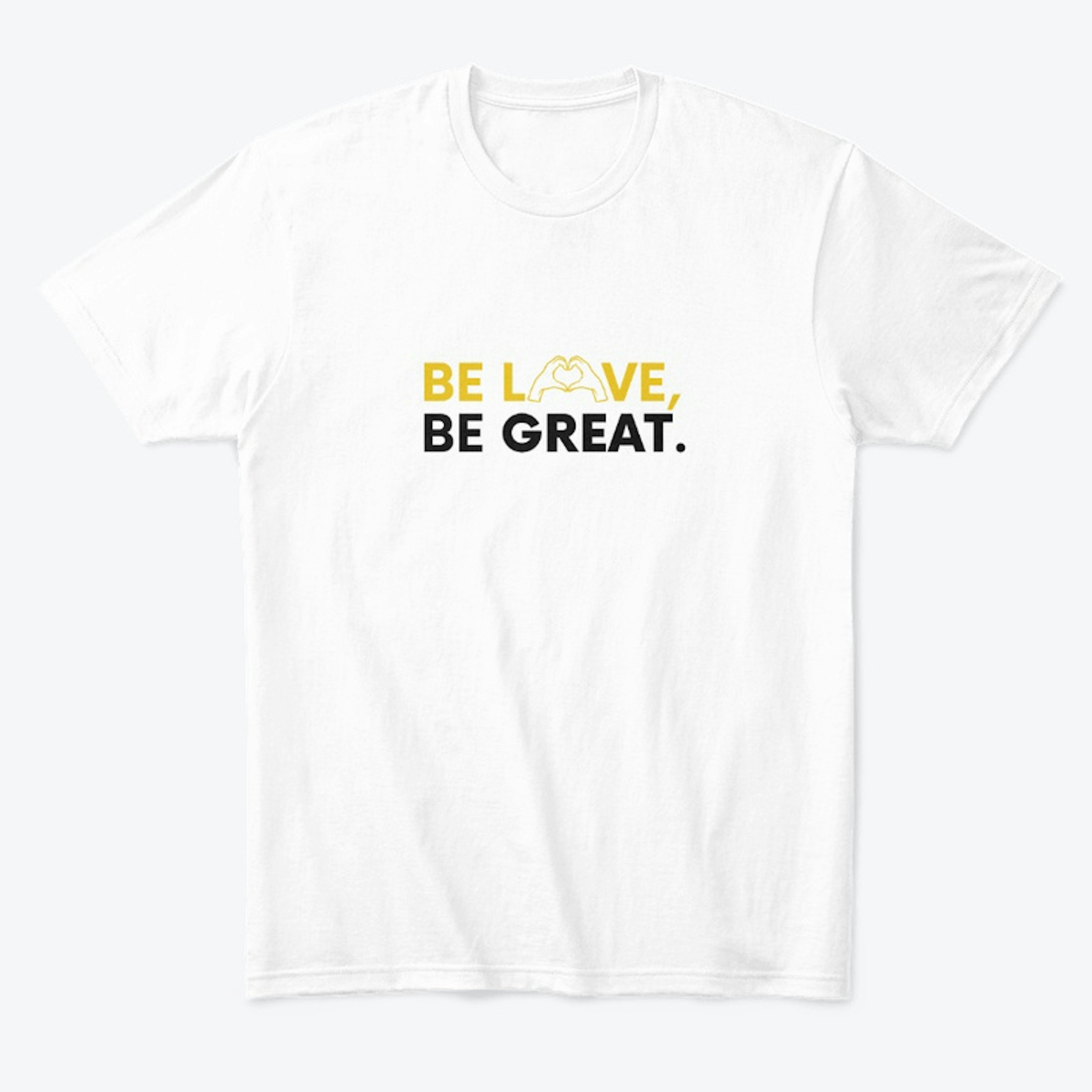 Be Great, Be Love - Light Tee